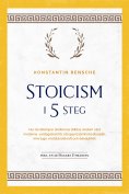 ebook: Stoicism i 5 steg: Hur du tillämpar stoikernas tidlösa visdom i det moderna vardagslivet för att upp