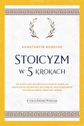 ebook: Stoicyzm w 5 krokach: Jak wykorzystać ponadczasową mądrość stoików we współczesnej codzienności, aby