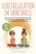 eBook: Selbstregulation im Jahreskreis: Spielerische Förderung der Selbstregulation, Impulskontrolle, Frust