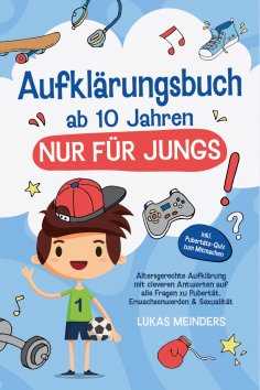 eBook: Aufklärungsbuch ab 10 Jahren NUR für Jungs: Altersgerechte Aufklärung mit cleveren Antworten auf all