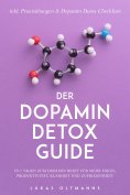 ebook: Der Dopamin Detox Guide - In 7 Tagen zum Dopamin Reset für mehr Fokus, Produktivität, Klarheit und Z