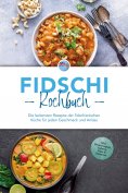 ebook: Fidschi Kochbuch: Die leckersten Rezepte der fidschianischen Küche für jeden Geschmack und Anlass - 