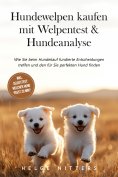 ebook: Hundewelpen kaufen mit Welpentest & Hundeanalyse: Wie Sie beim Hundekauf fundierte Entscheidungen tr