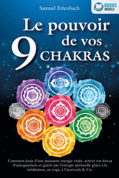 ebook: Le pouvoir de vos 9 chakras: Comment allumer une énergie vitale sans précédent avec la méditation de