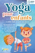 eBook: Yoga pour enfants - Le petit rituel zen pour bien dormir: Yoga apaisant pour aider votre enfant a tr