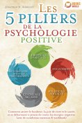 eBook: Les 5 piliers de la psychologie positive: Comment attirer le bonheur, la joie de vivre et le succès 