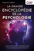 eBook: La grande encyclopédie de la psychologie: Analyser les gens, identifier la manipulation mentale, déc
