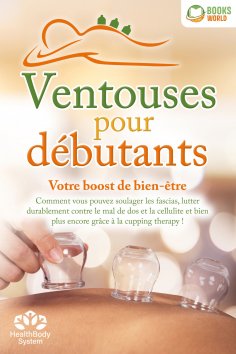 eBook: Ventouses pour débutants - Votre boost de bien-être: Comment vous pouvez soulager les fascias, lutte