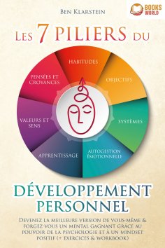 eBook: Les 7 piliers du développement personnel: Devenez la meilleure version de vous-même & forgez-vous un