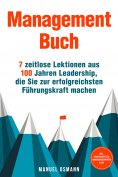 eBook: Management Buch: 7 zeitlose Lektionen aus 100 Jahren Leadership, die Sie zur erfolgreichsten Führung