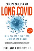 ebook: Endlich Schluss mit Long COVID: In 5 klaren Schritten zurück ins Leben – Von Betroffenen für Betroff