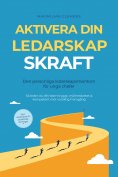 ebook: Aktivera din LEDARSKAPSKRAFT – Den personliga ledarskapsmentorn för unga chefer: Så leder du ditt te