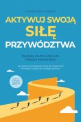 ebook: Aktywuj swoją SIŁĘ przywództwa – Osobisty mentor lidera dla młodych kierowników: Jak pewnie, konsekw