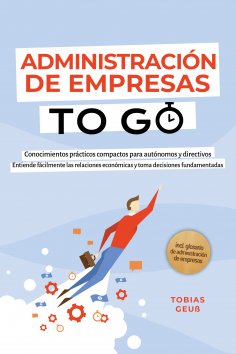 eBook: Administración de Empresas to Go – Conocimientos prácticos compactos para autónomos y directivos: En