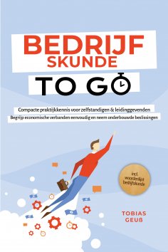 eBook: Bedrijfskunde to Go – Compacte praktijkkennis voor zelfstandigen & leidinggevenden: Begrijp economis