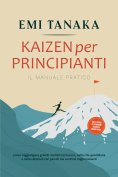 eBook: Kaizen per principianti – Il manuale pratico: Come raggiungere grandi risultati nel lavoro, nella vi