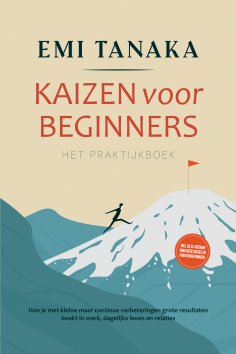 eBook: Kaizen voor beginners – Het praktijkboek: Hoe je met kleine maar continue verbeteringen grote result