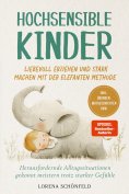 eBook: Hochsensible Kinder liebevoll erziehen und stark machen mit der Elefanten Methode: Herausfordernde A