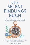 eBook: Dein Selbstfindungsbuch: Innere Reise - 100 Tools, 6 Minuten Übungen, Tagebuchanleitung & 30-Tage-Ch