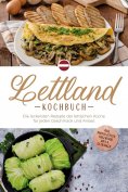 eBook: Lettland Kochbuch: Die leckersten Rezepte der lettischen Küche für jeden Geschmack und Anlass - inkl