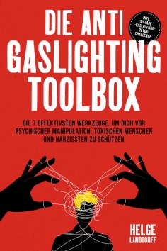 eBook: Die Anti Gaslighting Toolbox: Die 7 effektivsten Werkzeuge, um dich vor psychischer Manipulation, to