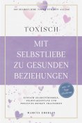 eBook: TOXISCH: Mit Selbstliebe zu gesunden Beziehungen - 100 Selbstliebe Tools für den Alltag | Einfach Se