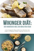 eBook: Wikinger Diät: Der nordische Weg zur Wohlfühlfigur - Leckere Rezepte für Alltag und Beruf zum Abnehm