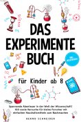 eBook: Das Experimente Buch für Kinder ab 8: Spannende Abenteuer in der Welt der Wissenschaft! 100 coole Ve