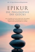 eBook: Epikur: Die Philosophie des Glücks - Ein Leitfaden für die praktische Anwendung epikureischer Prinzi