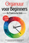 ebook: Organuur voor Beginners - De Praktische Gids: Hoe Je Holistische Gezondheid Vindt en Maximale Levens