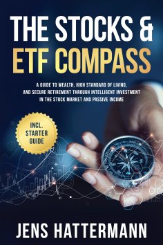 ebook: The Stocks & ETF Compass: A Guide to Wealth, High Standard of Living, and Secure Retirement through 