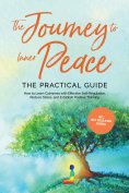 eBook: The Journey to Inner Peace - The Practical Guide: How to Learn Calmness with Effective Self-Regulati