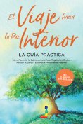 eBook: El Viaje hacia la Paz Interior - La Guía Práctica: Cómo Aprender la Calma con una Auto-Regulación Ef