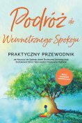 eBook: Podróż do Wewnętrznego Spokoju - Praktyczny Przewodnik: Jak Nauczyć się Spokoju dzięki Skutecznej Sa