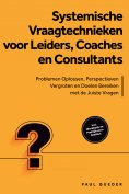 ebook: Systemische Vraagtechnieken voor Leiders, Coaches en Consultants: Problemen Oplossen, Perspectieven 