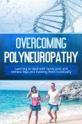 eBook: Overcoming Polyneuropathy: Learning to deal with nerve pain and restless legs and treating them holi