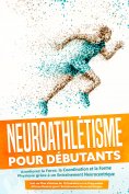 eBook: Neuroathlétisme pour Débutants : Améliorez la Force, la Coordination et la Forme Physique grâce à un