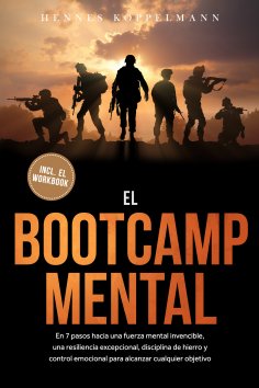 ebook: El Bootcamp Mental: En 7 pasos hacia una fuerza mental invencible, una resiliencia excepcional, disc
