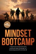 ebook: Mindset Bootcamp: I 7 steg till oövervinnelig mental styrka, exceptionell resiliens, järndisciplin o