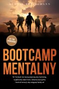 ebook: Bootcamp mentalny: W 7 krokach do niezwyciężonej siły mentalnej, wyjątkowej odporności, żelaznej dys