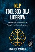 ebook: NLP Toolbox dla Liderów: 7 Najpotężniejszych Narzędzi NLP dla Maksymalnej Motywacji, Perswazji i Roz