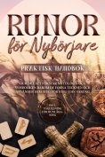ebook: Runor för Nybörjare – Praktisk Handbok: Hur du Lätt Förstår Mytologin och Symboliken bakom de Forna 
