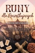 ebook: Runy dla Początkujących – Praktyczny Poradnik: Jak Łatwo Zrozumieć Mitologię i Symbolikę Starożytnyc