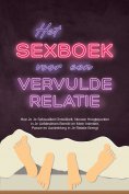 eBook: Het Sexboek voor een Vervulde Relatie: Hoe Je Je Seksualiteit Ontwikkelt, Nieuwe Hoogtepunten in Je 