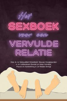 eBook: Het Sexboek voor een Vervulde Relatie: Hoe Je Je Seksualiteit Ontwikkelt, Nieuwe Hoogtepunten in Je 