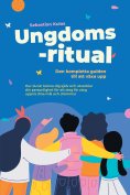 ebook: Ungdomsritual - Den kompletta guiden till att växa upp: Hur du lär känna dig själv och utvecklar din