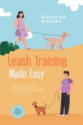 ebook: Leash Training Made Easy: How to Train Your Dog Exemplarily with Playful Leash Training and Respond 