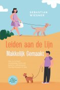 ebook: Leiden aan de Lijn Makkelijk Gemaakt: Hoe Je Je Hond Voorbeeldig Traint met Speelse Lijntraining en 