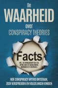 eBook: De Waarheid over Conspiracy Theories: Hoe Conspiracy Myths Ontstaan, Zich Verspreiden en Volgelingen