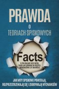 eBook: Prawda o Teoriach Spiskowych: Jak Mity Spiskowe Powstają, Rozprzestrzeniają się i Zdobywają Wyznawcó